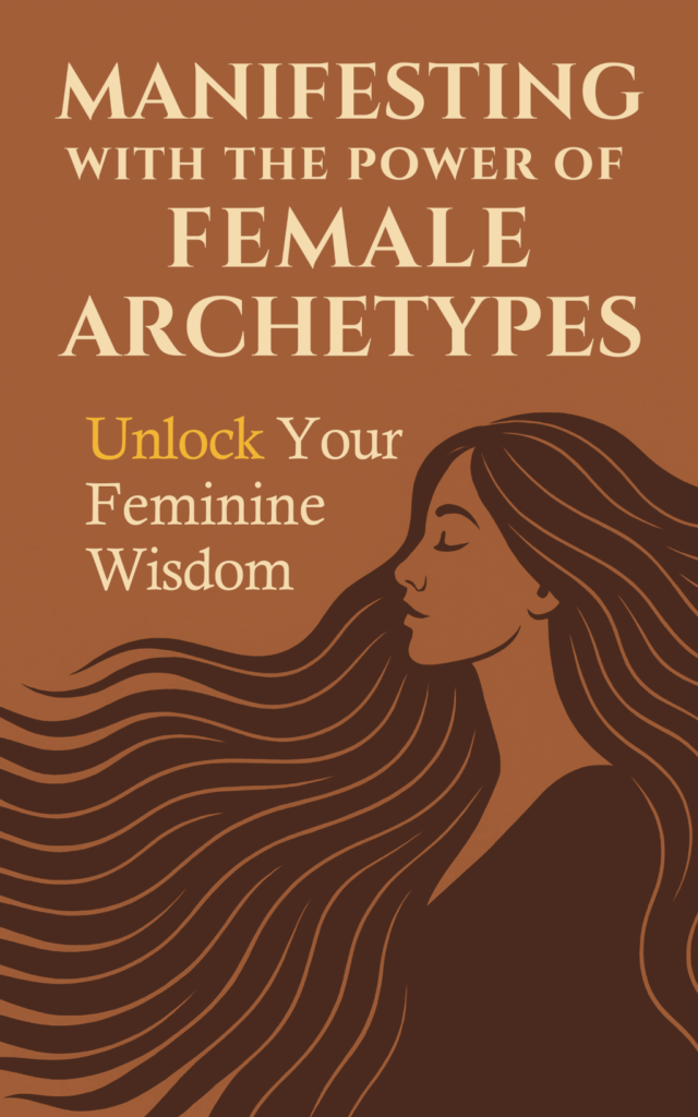 Manifesting with the Power of Female Archetypes